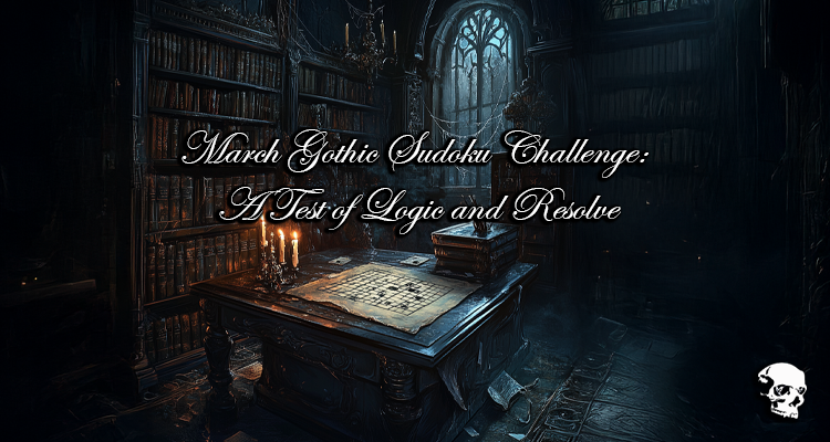 March Gothic Sudoku Challenge: A Test of Logic and Resolve