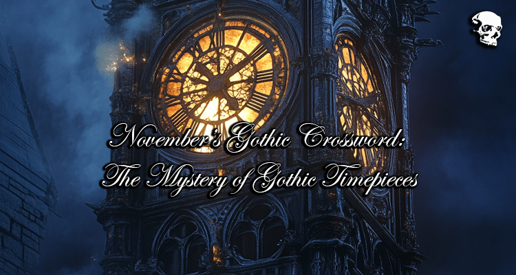 Discover the beauty and mystery of gothic timepieces with November’s Gothic Crossword Challenge. Solve clues inspired by clocks, chimes, and more