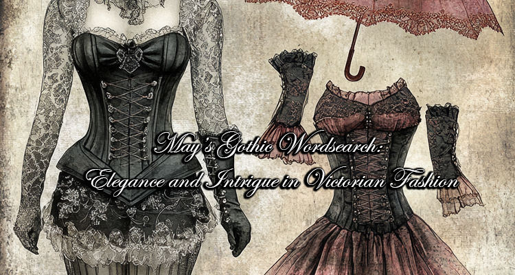 May’s Gothic Wordsearch: Elegance and Intrigue in Victorian Fashion