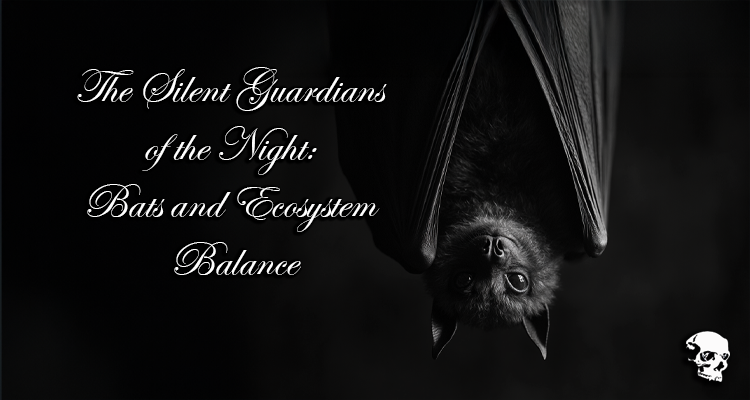 The Silent Guardians of the Night: Bats and Ecosystem Balance