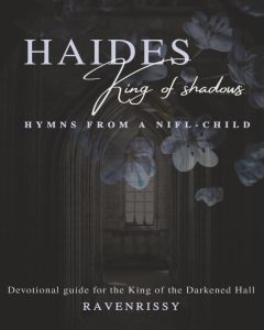 Haides King of Shadows: Hymns from a Nifl-Child: Devotional guide for the King of the Darkened Hall