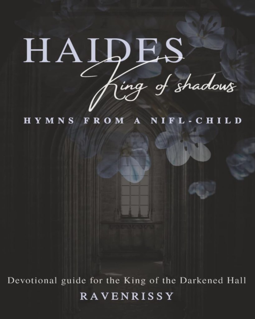 Haides King of Shadows: Hymns from a Nifl-Child: Devotional guide for the King of the Darkened Hall