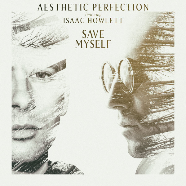 Aesthetic Perfection Feat. Isaac Howlett – Save Myself