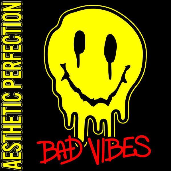 Aesthetic Perfection – Bad Vibes