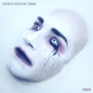Aesthetic Perfection / Swarm (13) – Sorrow