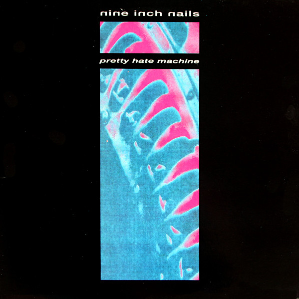 Nine Inch Nails – Pretty Hate Machine