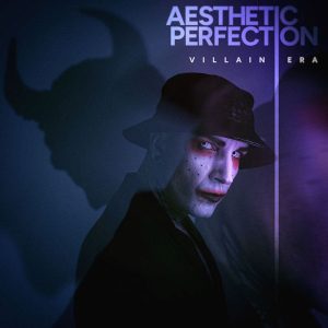 Aesthetic Perfection – Villain Era